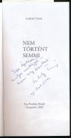 Szokoly Tamás: Nem történt semmi. Veszprém, 2002, Faa Produkt Kiadó. Kiadói papírkötés. A szerző ált...