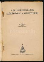A. N. Szilkin: Motorkerékpárok előkészítése a versenyekre. Ford.: Wittvindits Tibor. Bp., 1952, Spor...
