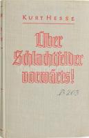 Hesse, Prof. Dr. Kurt: Über Schlachtfelder vorwärts! Berlin, 1940. Limpert Verlag, Berlin, Kiadói vászonkötésben 320p + térképfüzet melléklet