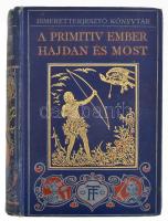 Scott Elliot, [George Francis]: A primitív ember hajdan és most. Ford.: Schöpflin Aladár. Ismeretterjesztő Könyvtár. Bp., 1911, Franklin-Társulat. Szövegközi és egészoldalas képekkel illusztrálva. Kiadói aranyozott, festett egészvászon-kötés, kissé kopott gerinccel, helyenként kissé foltos lapokkal, lapszéli sérülésekkel, a címlapon bélyegzővel, egy kijáró képtáblával, kartontokban.