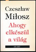 Czeslaw Milosz: Ahogy elkészül a világ. Versek. Vál. és ford. Gömöri György. A fordító. Gömöri György által DEDIKÁLT példány. Pozsony, 2001, AB-ART. Kiadói papírkötés.