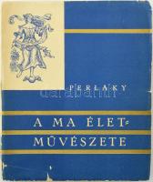 Perlaky Lajos: A mai élet művészete. Bp.,én., Kir. M. Egyetemi Nyomda. Kiadói papírkötés, szakadt, kissé sérült borítóval.