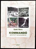 Szabó Mária: Kommandó (Bővített monográfia) Gyergyószentmiklós, 2021. F&F. Vasúttörténeti és helytörténeti munka Kiadói papíkötésben 586 p + képtáblák