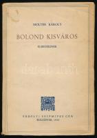 Molter Károly: Bolond kisváros. Elbeszélések. Kolozsvár, 1942., Erdélyi Szépmíves Céh. Kiadói papírkötés.