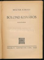 Molter Károly: Bolond kisváros. Elbeszélések. Kolozsvár, 1942., Erdélyi Szépmíves Céh. Kiadói papírk...