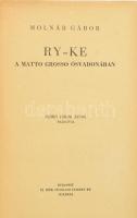 Molnár Gábor: Ry-Ke. A Matto Grosso ősvadonjában. Nemes Török János rajzaival. Bp., 1944., Uj Idők (Singer és Wolfner.) Első kiadás. Kiadói kopott félvászon-kötés.