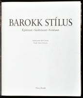 Barokk stílus. Építészet, szobrászat, festészet. Szerk.: Rolf Toman. Achim Bednorz fotóival. Ford.: ...
