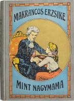 Suse la Chapelle-Roobol: A kis makrancos mint nagymama. (Makrancos Erzsike mint nagymama). Ford.: Kövér Ilma. Bp., é.n., Athenaeum, 167 p. Kiadói festett, illusztrált egészvászon-kötés.