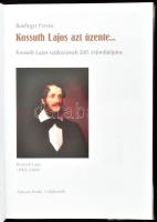 Bánhegyi Ferenc: Kossuth Lajos azt üzenete... Kossuth Lajos születésének 200. évfordulójára. Celldöm...