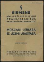 Siemens DSG 45/8 és DSG 92/12 jelű áramátalakítós hegesztőgépcsoportok műszaki leírása és üzemi utasítása. (Magyar gyártmány). Bp., é.n. [cca 1940], Magyar Siemens Művek Villamossági Rt. (ifj. Kellner Ernő-ny.), 22+(2) p. Kiadói tűzött papírkötés, a borító kissé foltos.