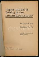 Engels Frigyes: Hogyan alakítaná át Dühring Jenő ur az összes tudományokat? Ford.: Rab Pál. Bp., 192...
