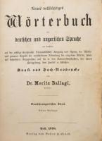 Dr. Ballagi Mór: Új teljes német és magyar szótár tekintettel ... a természettudományokban, az uj törvényhozásban, a kereskedelemben szokásos szak- és műszavakra. Német-magyar rész. Negyedik kiadás. Bp., 1870, Heckenast. Korabeli félbőr kötésben sérült gerinccel