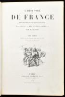 Guizot, M.: L&#039;Histoire de France, depuis les temps les plus reculés jusqu&#039;en 1789, racontée ? mes petits-enfants. 60?me Livraison Tom I. Paris, 1872. Hachette &amp; Cie,. Acélmetszetű illusztrációkkal. Gazdagon aranyozott félbőr kötésben, gerinc sérült, aranyozott lapélekkel / With shlightly damaged binding