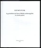 Élő múltunk. A gyulafehérvári Szent Mihály-székesegyház és érseki palota. Szerk.: Knecht Tamás. Jaku...