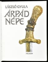 László Gyula: Árpád népe. Bp., 1988, Helikon. Badics Ilona, Dienes Ö. István, László Gyula, Marton M...