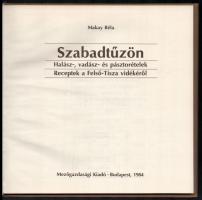 Makay Béla: Szabadtűzön. Halász-, vadász- és pásztorételek. Recept a Felső-Tisza vidékéről. Bp., 198...