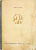 Horganyhengermű R.T. Vác - 50 év rövid története (1894-1944). Vác, 1944, Horganyhengermű R.T. Igazgatósága. Egészoldalas, fekete-fehér fotókkal illusztrálva. Kiadói félvászon-kötés, kopottas, foltos borítóval.