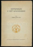 Vajkai Júlia Éva: Népnevelés a gép évszázadában. Dr. Imre Sándor előszavával. Bp., é.n. [cca 1938], Studium főbizománya (Kecskemét, Első Kecskeméti Hirlapkiadó és Nyomda), 128 p. Kiadói papírkötés, helyenként kissé sérült lapszélekkel.