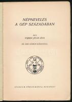 Vajkai Júlia Éva: Népnevelés a gép évszázadában. Dr. Imre Sándor előszavával. Bp., é.n. [cca 1938], ...