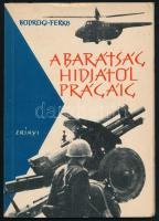 Bodrogi Sándor - Ferkis Emil: A Barátság hídjától Prágáig. Bp., 1965, Zrínyi. Fekete-fehér fotókkal illusztrálva. Kiadói papírkötés.