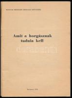 Amit a horgásznak tudnia kell. Szerk.: Seregélyes Tibor. Bp., 1979, Magyar Országos Horgász Szövetsé...