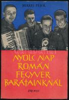 Berkes Péter: Nyolc nap román fegyverbarátainknál. Bp., 1964, Zrínyi. Fekete-fehér fotókkal illusztrálva. Kiadói papírkötés.