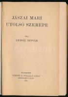 Lehel István: Jászai Mari utolsó szerepe. Bp., 1931, Lampel R. (Wodianer F. és Fiai.) Kiadói papírkö...