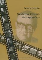 Fekete István: Névtelen katona. Filmforgatókönyv. Ajka,2015,Fekete István Irodalmi Társaság. Kiadói papírkötés.