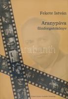 Fekete István: Aranypápa. Filmforgatókönyv. Ajka,2011,Fekete István Irodalmi Társaság. Kiadói papírkötés, foltos, hullámos lapokkal.