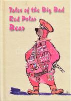 Tales of the Big Bad Red Polar Bear. (Anticommunist Jokes from Hungary). Bp.-Békéscsaba, 2015, Cellmed Invest Bt. - HM&BBSI. Angol nyelven. Kiadói kartonált papírkötés. Számozott (310./500) példány. / In English language. Numbered (310./500) copy.