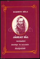 Bakonyi Béla: Jászay Pál történetíró életútja és munkái. A művész, Bakonyi Béla (1914-2001) által DEDIKÁLT példány. Abaújszántó,1993.,Abaújszántó Nagyközség Önkormányzata,(Miskolc,Borsodi-ny.) Benne 2 db Felsőzsolca címer címkével. Kiadói papírkötés.