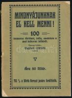 Mindnyájunknak el kell menni 100 humoros történet, tréfa, anekdota a mai háborús időkből. Virágh Ferenc. Bp., 1914. Attila ny. Kiadói sérült papírborítóval