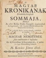 Kovács János: A magyar kronikának rövideden le-rajzolt sómmája, mellynek az elsö része Pethö Gergely munkájábúl szedegettetett, rész szerént külömb külömb féle könyvekbül-is bövittetett, a második része penig némelly irásokbúl ki-vétetett, és a ma... Első, Második, Harmadik rész. Egybe kötve Posonyban, 1742. Spaizer Domonkos Ferencz. 200p. + 176p. + 112 p. Körbevágott, korabeli félbőr kötésben kissé kopott gerinccel