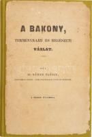 Rómer Flóris: A Bakony, természetrajzi és régészeti vázlat. Győr, 1860, Sauervein Géza-ny., 6+216+2 p. Első kiadás. Modern vászonkötésben, az eredeti papírborító felhasználásával