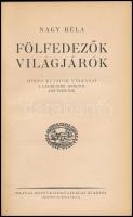 Nagy Béla: Fölfedezők, világjárók. Híres kutatók utazásai a legrégibb időktől Amundsenig. Bp., é.n.,...