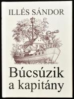 Illés Sándor: Búcsúzik a kapitány. Bp., 2006., Nemzet Lap- és Könyvkiadó. Rékassy Eszter illusztrációival. Kiadói kartonált papírkötés.