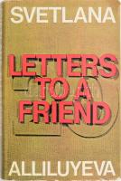 Alliluyeva, Svetlana: Letters to a friend. London, 1967, Hutschinson. Kiadói egészvászon kötés, sérült papír védőborítóval, jó állapotban.