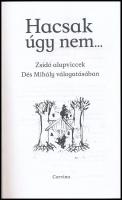 Hacsak úgy nem... Zsidó alapviccek Dés Mihály válogatásában. Bp., 2014, Corvina, 146 p. Kiadói karto...
