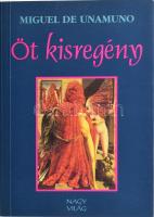 Miguel De Unamuno: Öt kisregény. Bp., 1999, Nagyvilág. Kiadói papírkötés.