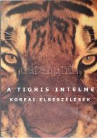 A tigris intelme. Koreai elbeszélések. Válogatta: Osváth Gábor. 2006, Bp., Terebess, kiadói papírkötés, újszerű állapotban.