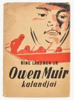 Ring Lardner Jr.: Owen Muir kalandjai. 1957, Kossuth. Kiadói félvászon kötés, sérült papír védőborítóval, kopottas állapotban.