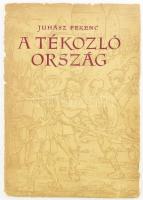 Juhász Ferenc: A tékozló ország. Bp., 1954, Szépirodalmi. 1. kiadás. A borító és az illusztrációk Cs...