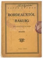 Sáfár Elemér: Bordeauxtól Bakuig. Egy lázas magyar álma. ALÁÍRT! Kiadói papírkötés, foltos, kopottas állapotban.