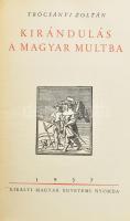 Trócsányi Zoltán: Kirándulás a magyar multba. Bp., 1937, Kir. M. Egyetemi Nyomda. Számos fekete-fehér egészoldalas illusztrációval. Kiadói félvászon-kötés, a borítón kis kopásnyomokkal.