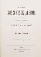 Zilahy Károly: Magyar koszorusok albuma. Irói élet- és jellemrajzok. Bp., 1863, Heckenast Gusztáv, (...