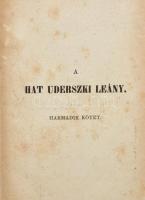 Jósika Miklós: A hat uderszki leány. I-IV. köt. [Két kötetben.] Pest, 1869, Heckenast Gusztáv, 2+250+4+2+242+1 p.; 4+247+1 p. Második kiadás. Átkötött egészvászon-kötések, kissé kopott borítóval, foltos lapokkal, névbejegyzésekkel, kissé körbevágott.