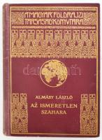 Almásy László (1895-1951): Az ismeretlen Szahara. A Magyar Földrajzi Társaság Könyvtára. Bp., [1935], Franklin-Társulat, 216 p. + 32 (fekete-fehér képek) t. Kiadói aranyozott egészvászon sorozatkötésben, kopott borítóval, kijáró elülső szennylappal.