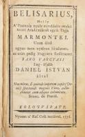 Marmontel, Jean Francios: Belisarius, Melly A' Frantzia nyelv mivelésére rendeltett Académiának egyik Tagja - - Uram által ugyan azon nyelven ki-adatott, az után pedig Magyarra fordíttatott Baro vargyasi Leg-Ifjabb Dániel István által. Kolo'sváratt, 1776. Ref. Coll. bet. 8 sztl. lev. 365 p. Rézmetszetű könyvdíszekkel, keretdíszes lapokkal. Korabeli félbőr kötésben