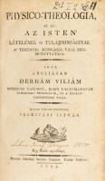 [William Derham (1657-1735)] Derhám Villiám: Physico-Theologia, az az, az Isten' lételének és t...
