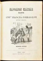 Napoleon császár élete és az 1792-ki francia forradalom rövid vázlata. I-II. kötet. (Egybekötve.) Pest, 1856, Heckenast Gusztáv, 480+419 p. Aranyozott félbőr kötésben, kissé kopott, lapok illusztráció jó állapotban